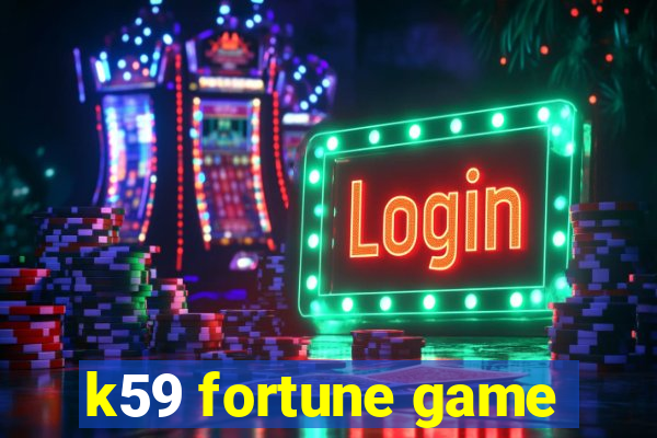 k59 fortune game